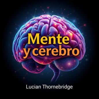 [Spanish] - Mente y cerebro revelados hoy: ¡Potencia tu preparación! Accede a lecciones de audio impactantes para descubrir el potencial de tu mente y cerebro.