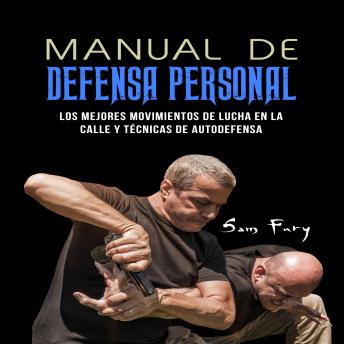 [Spanish] - Manual De Defensa Personal: Los Mejores Movimientos De Lucha En La Calle Y Técnicas De Autodefensa