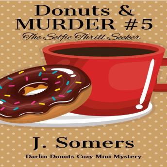 Donuts and Murder Book 5  - The Selfie Thrill Seeker