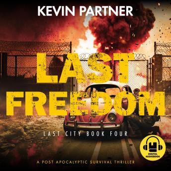 Last Freedom: A Post Apocalyptic Survival Thriller