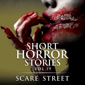 Short Horror Stories Vol. 19: Scary Ghosts, Monsters, Demons, and Hauntings