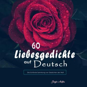 [German] - 60 Liebesgedichte auf Deutsch: Die Schönste Sammlung von Gedichten der Welt