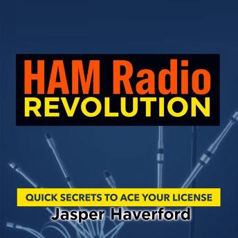 HAM Radio Revolution: Quick Secrets to Ace Your License: 'Ace your HAM radio license with engaging audio lessons that supercharge your exam prep!'