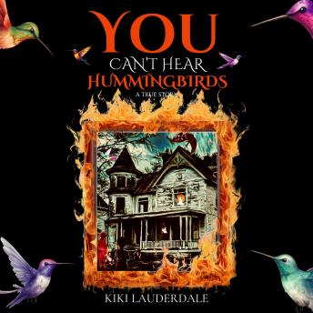You Can't Hear Hummingbirds: Volume 1