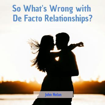 So What's Wrong With De Facto Relationships?: Audiobook
