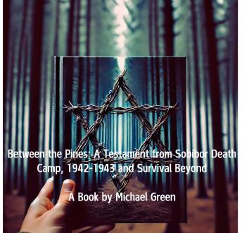 Between the Pines: A Testament from Sobibor Death Camp, 1942-1943 and Survival Beyond