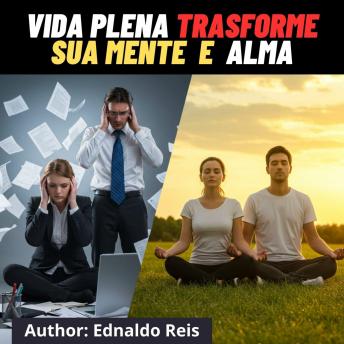 [Portuguese] - Mindfulness e Meditação Um Guia Prático para Transformar Sua Mente e Vida: Transforme Sua Mente e Vida: Práticas Poderosas para uma Nova Realidade