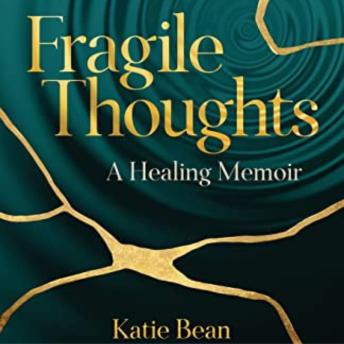Fragile Thoughts: A Healing Memoir