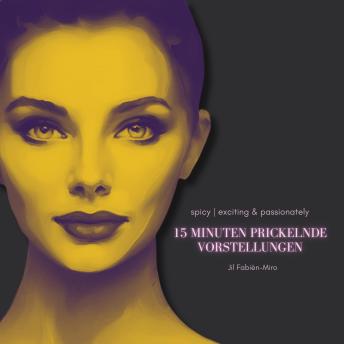 [German] - 15 Minuten prickelnde Vorstellungen | spicy - prickelnd & erotisch | Wenn Fantasie zur Wirklichkeit wird!