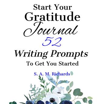 Start Your Gratitude Journal: 52 Writing Prompts to Get You Started