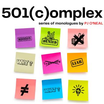 501(c)omplex: a series of testimonial monologues that unapologetically addresses the problematic sh*t that can happen within the non-profit sector.