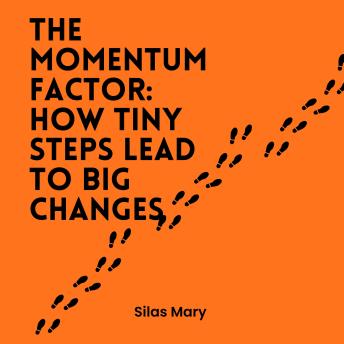 The Momentum Factor: How Tiny Steps Lead to Big Changes