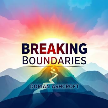 Breaking Boundaries: How a Visionary Built an Empire: 'Unleash your ambition! Experience transformative audio lessons that inspire you to build your own empire today!'