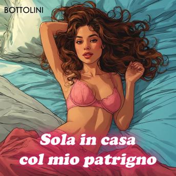 [Italian] - Sola in casa col mio patrigno: Audiolibro erotico italiano