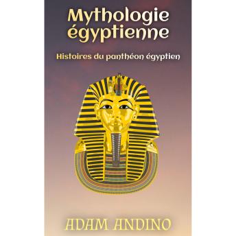 [French] - Mythologie égyptienne: Histoires du panthéon égyptien
