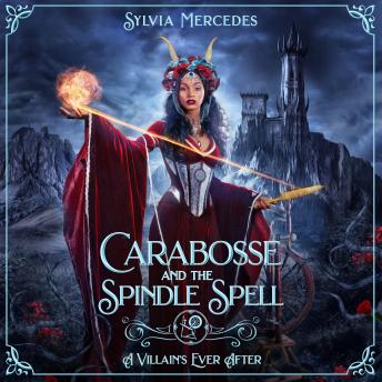Carabosse and the Spindle Spell: A Retelling of Sleeping Beauty