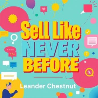 Sell Like Never Before: Engage, Connect, and Skyrocket Your Success: 'Transform your approach! Access engaging audio lessons to connect and supercharge your sales success!'