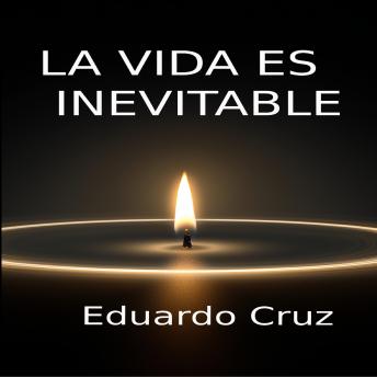 [Spanish] - La Vida es Inevitable: Morir es seguir viviendo de otra forma