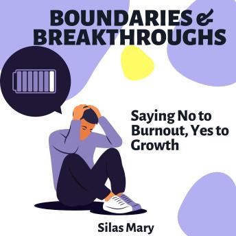 Boundaries & Breakthroughs: Saying No to Burnout, Yes to Growth