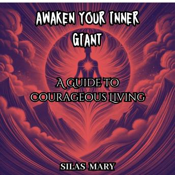 Awaken Your Inner Giant: A Guide to Courageous Living