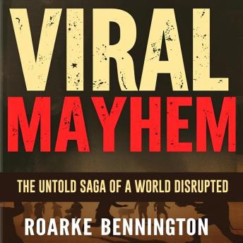 Viral Mayhem: The Untold Saga of a World Disrupted: 'Unlock the secrets of 'Viral Mayhem' through immersive audio lessons designed to elevate your listening experience!'