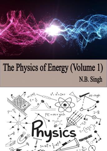 The Physics of Energy (Volume 1)