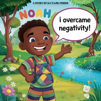 Noah Overcomes Negativity
