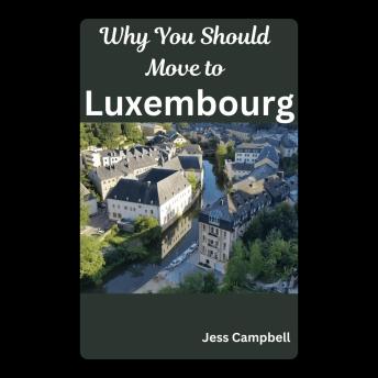 Why You Should Move to Luxembourg