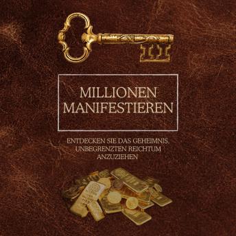 [German] - Millionen manifestieren: Entdecken Sie das Geheimnis, unbegrenzten Reichtum anzuziehen