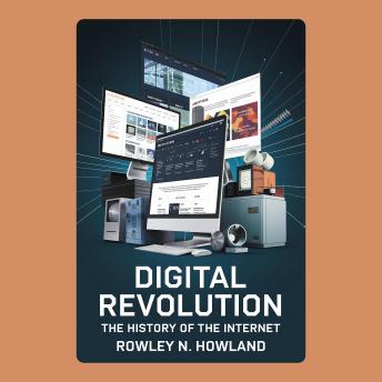 Digital Revolution: The History of the Internet