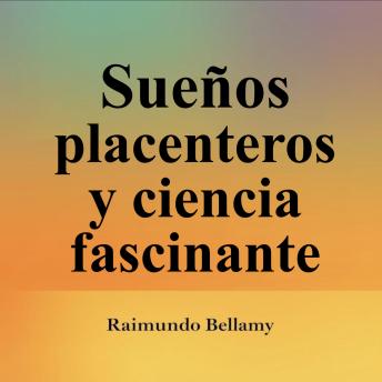 [Spanish] - Sueños placenteros y ciencia fascinante: Potencia tu aprendizaje en Sueños Placenteros y Ciencia Fascinante. Lecciones de audio irresistibles para conquistar el examen con confianza.