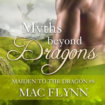 Myths Beyond Dragons: Maiden to the Dragon #8 (Alpha Dragon Shifter Romance)