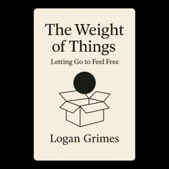 The Weight of Things: Letting Go to Feel Free