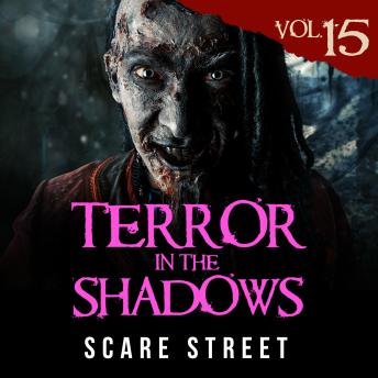 Short Horror Stories: Terror in the Shadows Vol. 15: Scary Ghosts, Paranormal & Supernatural Monsters