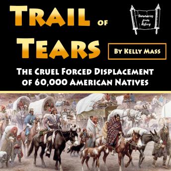 Trail of Tears: The Cruel Forced Displacement of 60,000 American Natives