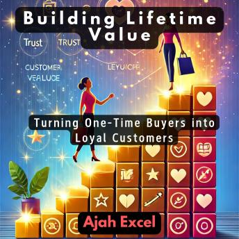 Building Lifetime Value: Turning One-Time Buyers into Loyal Customers