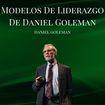 [Spanish] - Modelos De Liderazgo De Daniel Goleman: Psicologia Para Sanar