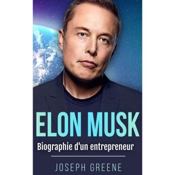 [French] - Elon Musk: Biographie d'un entrepreneur