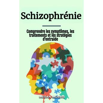 [French] - Schizophrénie: Comprendre les symptômes, les traitements et les stratégies d'entraide