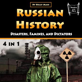 Russian History: Disasters, Famines, and Dictators (4 in 1)