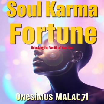 Soul Karma Fortune: Unlocking the Wealth of Your Soul