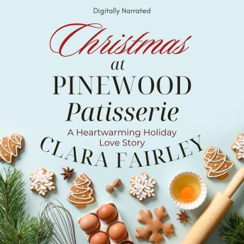Christmas at Pinewood Patisserie: A Heartwarming Holiday Love Story