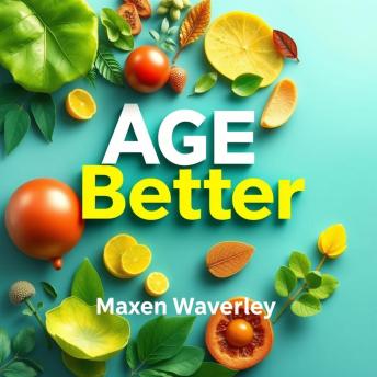 Age Better: Shocking Secrets to Vitality and Longevity: 'Revamp your wellness journey! Discover transformative audio lessons for lasting vitality and enhanced longevity.'