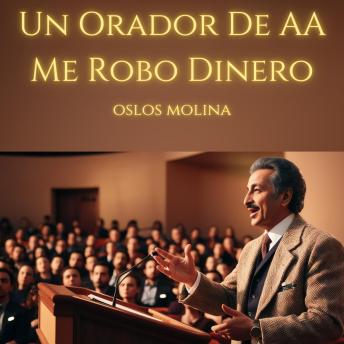 [Spanish] - Un Orador De AA Me Robo Dinero: Vivir Para Servir