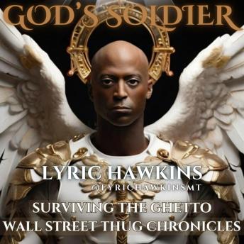 GOD'S SOLDIER: TRIALS, TRIBULATIONS, AND TRANSFORMATIONS
