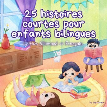 [French] - 25 histoires courtes pour enfants bilingues | Édition Allemand - Français: Histoires classiques pour enfants avec un vocabulaire facile à comprendre