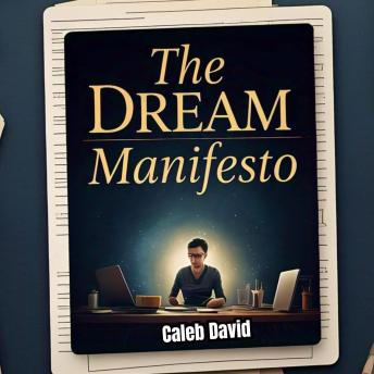 The Dream Manifesto: Bringing Your Vision to Life