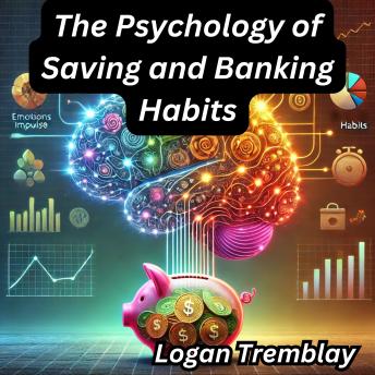 The Psychology of Saving and Banking Habits