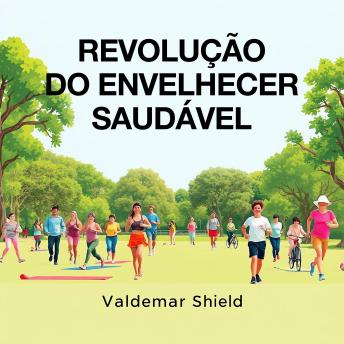 [Portuguese] - Revolução do Envelhecer Saudável: 'Alavanque sua jornada na Revolução do Envelhecer Saudável! Acesse aulas em áudio poderosas para um aprendizado eficaz.'
