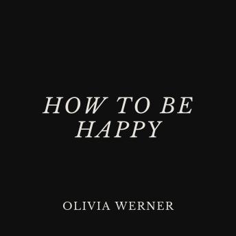 How to Be Happy